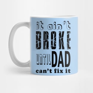 It isn't broke Mug